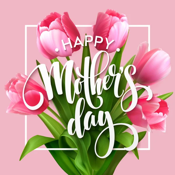 Joyeux lettrage de la fête des mères. Carte de souhaits de la fête des mères avec Fleurs de tulipes en fleurs. Illustration vectorielle — Image vectorielle