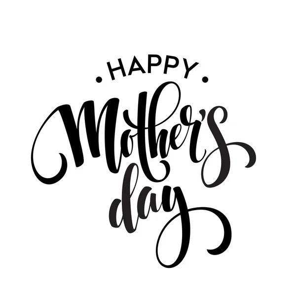 Tarjeta de felicitación Feliz Día de las Madres. Inscripción de caligrafía negra. Ilustración vectorial — Vector de stock