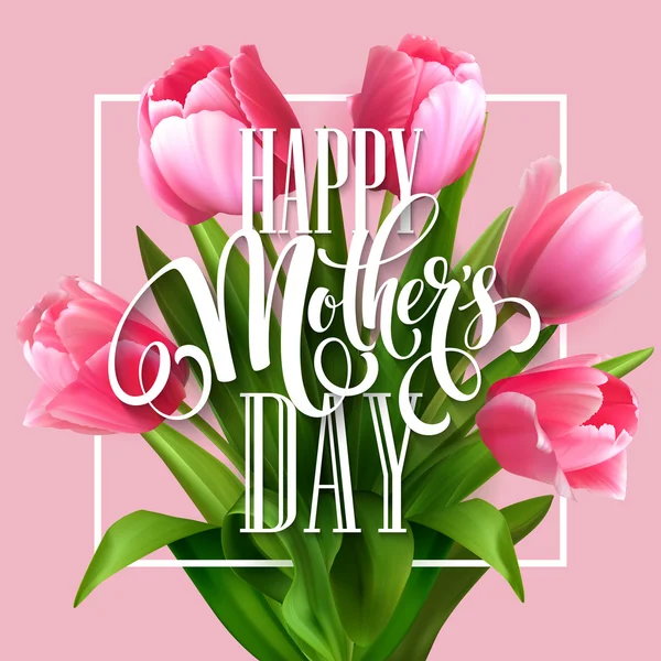 Buon giorno della mamma lettering. Biglietto d'auguri per la festa della mamma con fiori di tulipano in fiore. Illustrazione vettoriale — Vettoriale Stock