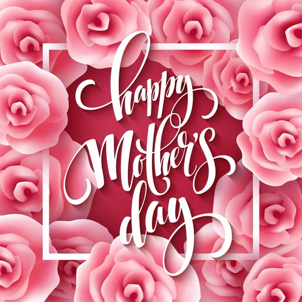 Happy Mothers Day lettering. Mothers day greeting card with Blooming Pink Rose Flowers. Vector illustration — Stock Vector