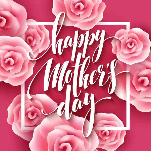 Happy Mothers Day lettering. Mothers day greeting card with Blooming Pink Rose Flowers. Vector illustration — Stock vektor