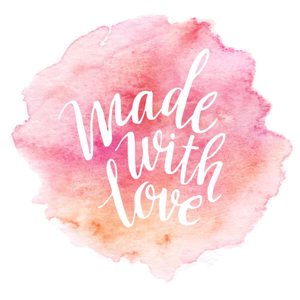 Made with love. Watercolor lettering. Vector illustration