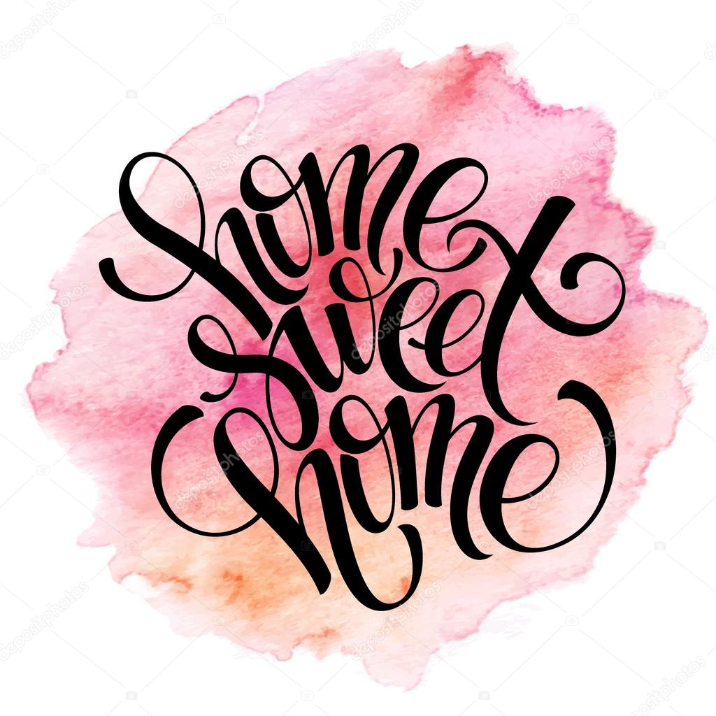 Home sweet home, hand drawn inspiration lettering quote