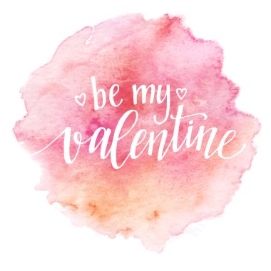 Watercolor Valentines Day Card lettering Be my Valentine  in pink watercolor background. Vector illustration