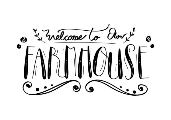 Welcome to our farmhouse, hand letter and greeting card, quote and font style