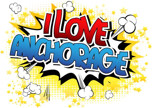 I love anchorage - ein Wort im Comic-Stil — Stockvektor
