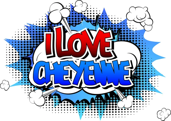 I Love Cheyenne - BD style mot — Image vectorielle