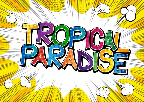 Paradiso tropicale - Parole in stile fumetto su sfondo astratto . — Vettoriale Stock