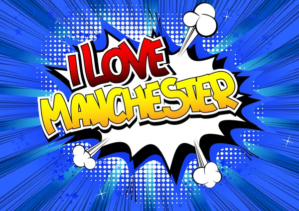 Me encanta Manchester - Palabra de estilo de cómic — Archivo Imágenes Vectoriales