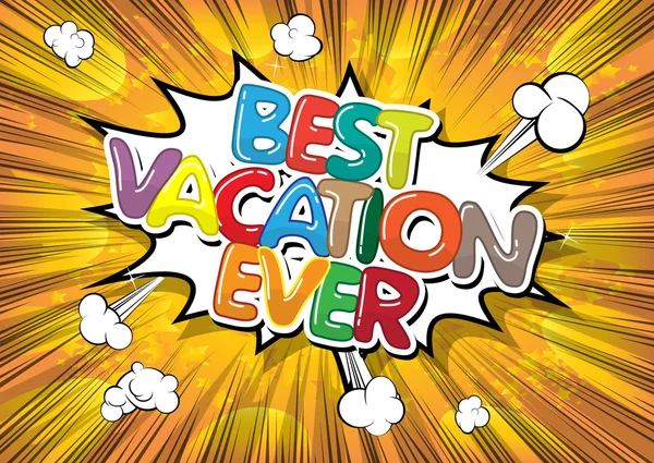 Best Vacation Ever - слово в стиле комиксов — стоковый вектор