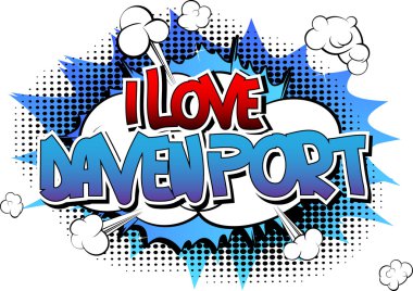 I Love Davenport - Comic book style word. clipart