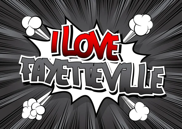 Me encanta Fayetteville - Palabra de estilo de cómic . — Archivo Imágenes Vectoriales