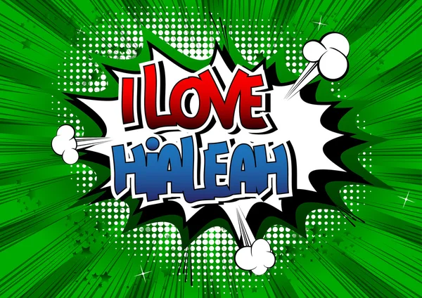 I love hialeah - ein Wort im Comic-Stil. — Stockvektor