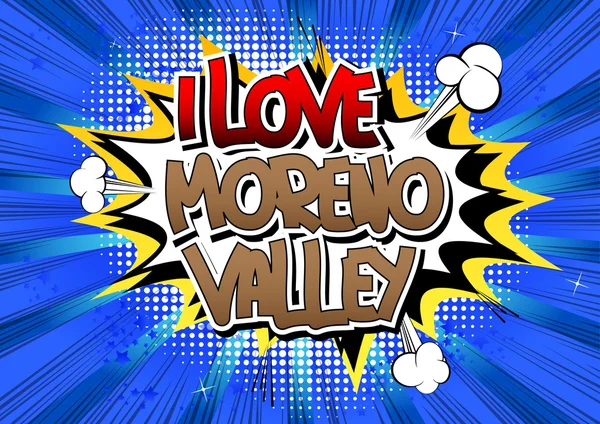 I Love Moreno Valley - слово в стиле комиксов на абстрактном фоне комиксов . — стоковый вектор