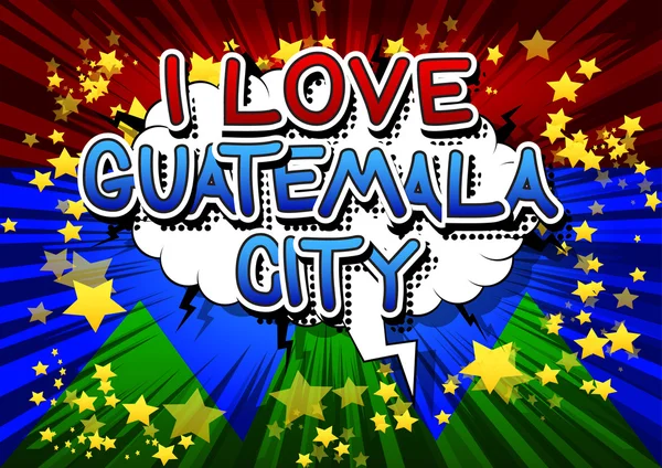 I Love Guatemala City - Texto em estilo de livro em quadrinhos . — Vetor de Stock