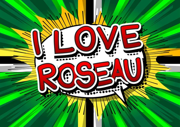 I Love Roseau - Texto de estilo de cómic — Archivo Imágenes Vectoriales