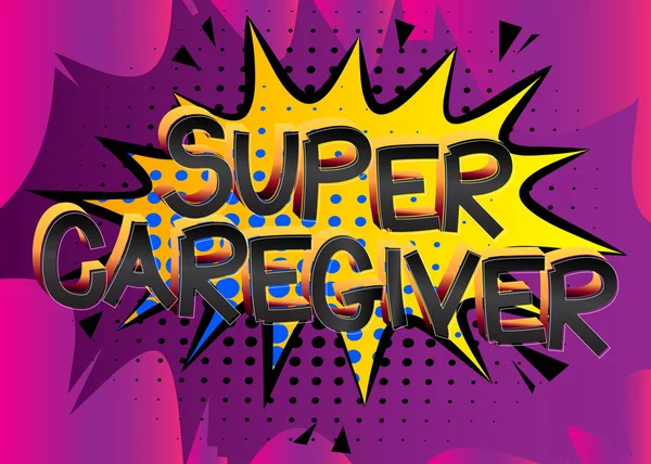Super Caregiver Style Bande Dessinée Mots Sur Fond Abstrait Bandes — Image vectorielle