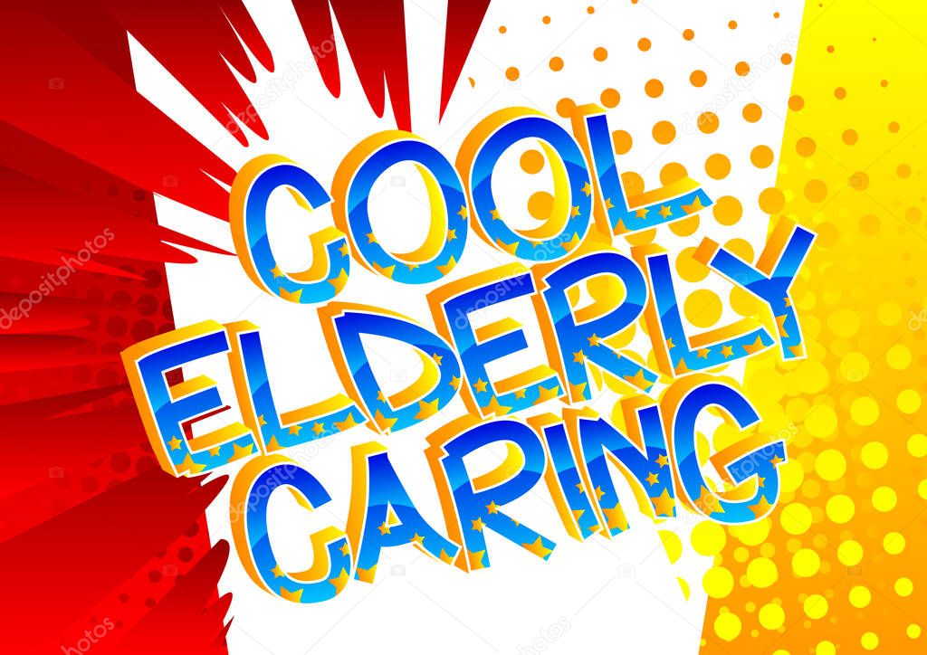 Cool Elderly Caring Comic book style cartoon words on abstract colorful comics background.
