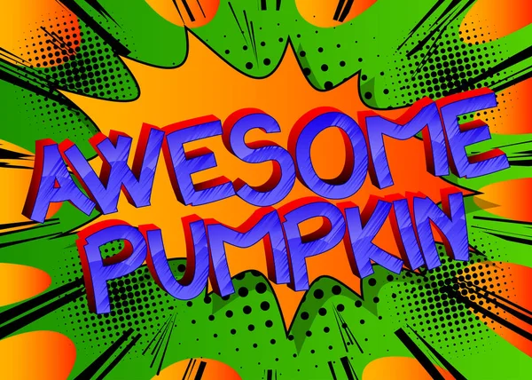 Awesome Pumpkin Comic Gaya Kata Kata Kartun Komik Abstrak Berwarna - Stok Vektor