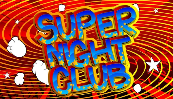 Super Night Club Comic Book Estilo Palabras Dibujos Animados Abstracto — Vector de stock