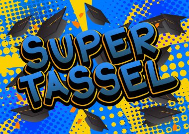 Süper Tassel - Çizgi roman tarzı metin. Mezuniyet, eğitim yılının sonu, rengarenk arka planda söylenen sözler. Poster, afiş, şablon. Çizgi film vektör illüstrasyonu.