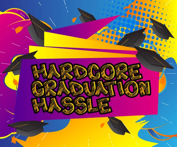 Hardcore Graduation Hassle Texto Estilo Cómic Graduación Final Palabras Relacionadas — Vector de stock