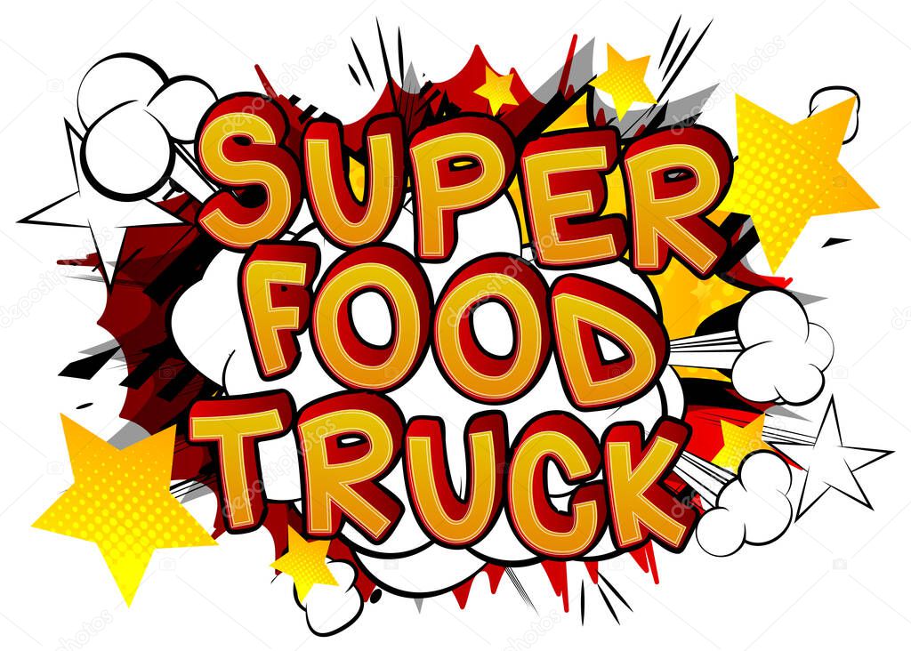 Super Food Truck - Comic book style text. Street food business related words, quote on colorful background. Poster, banner, template. Cartoon vector illustration.