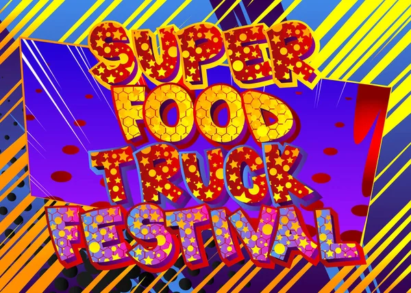 Super Food Truck Festival Képregény Stílusú Szöveg Utcai Kaja Szórakozás — Stock Vector