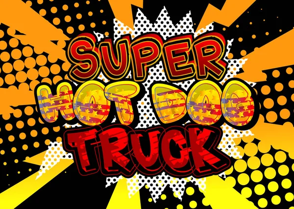 Super Hot Dog Truck Képregény Stílusú Szöveg Utcai Élelmiszer Üzleti — Stock Vector