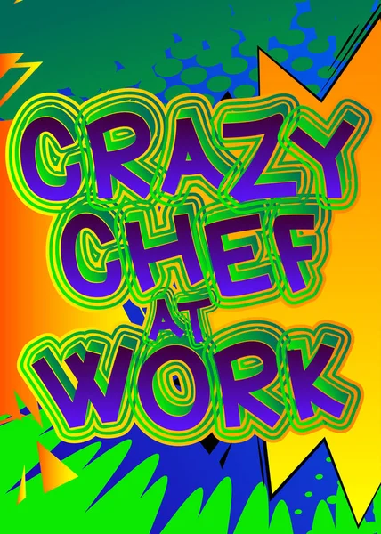 Crazy Chef Work Comic Book Style Text 레스토랑 이벤트는 단어와 — 스톡 벡터