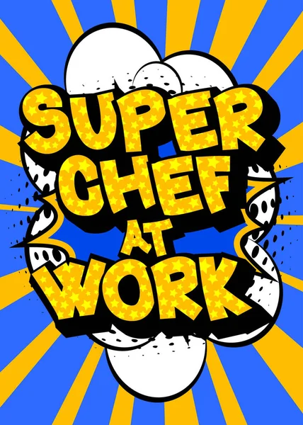Super Chef Work Texto Estilo Cómic Palabras Relacionadas Con Evento — Archivo Imágenes Vectoriales