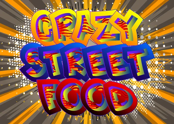 Crazy Street Food コミックスタイルのテキスト ストリートフードの楽しさ イベント関連の言葉 カラフルな背景に引用 ポスター バナー テンプレート — ストックベクタ