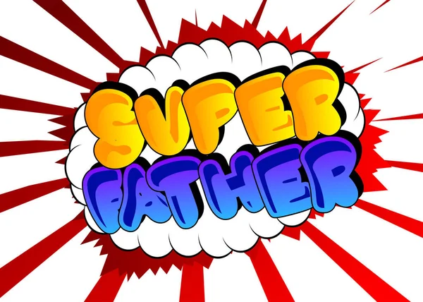 Super Father Comic Βιβλίο Στυλ Κειμένου Γιορτάζοντας Τους Γονείς Εκδήλωση — Διανυσματικό Αρχείο