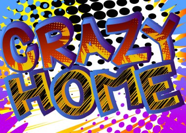 Çılgın Ev - çizgi roman kelime renkli pop sanat arka planı. Parmak izleri, kartlar, posterler, sosyal medya paylaşımları, afişler için geçmişe dönük stil. Vektör çizgi film illüstrasyonu.