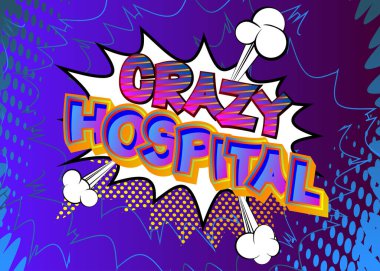 Crazy Hospital - renkli pop sanatıyla ilgili çizgi roman sözü. Parmak izleri, kartlar, posterler, sosyal medya paylaşımları, afişler için geçmişe dönük stil. Vektör çizgi film illüstrasyonu.