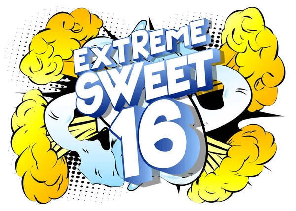 Extreme Sweet Sixteen Texto Quadrinhos Fundo Retro Pop Art Comic — Vetor de Stock