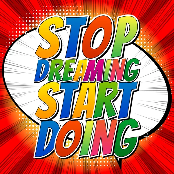 Stop dreaming start doing - Comic book style inspirational quote. — Stock Vector