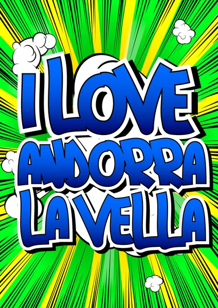 I Love Andorra la Vella - komiksových styl slovo — Stockový vektor