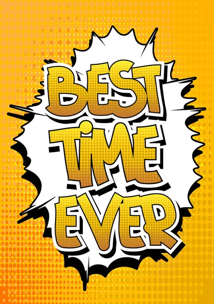 Best Time Ever - слово в стиле комиксов — стоковый вектор