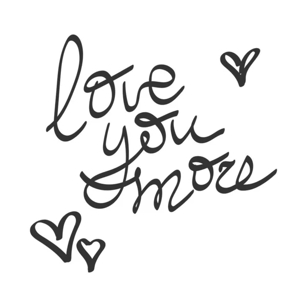 Love You More. Vektortypografie. Handschrift romantischer Schrift. Handgezeichnete Illustration für Postkarte, Hochzeitskarte, romantisches Valentinstag-Poster, T-Shirt-Design oder anderes Geschenk. — Stockvektor