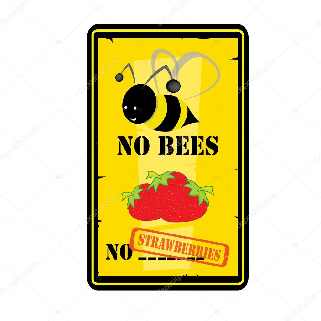 No bees,no strawberries sign