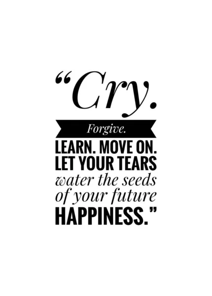 Inspirational Quote White Background Cry Forgive Learn Move Let Your — Stock Photo, Image