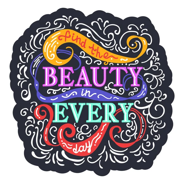 Βρείτε την ομορφιά στην κάθε μέρα. Πολύχρωμο φράση σε φόντο με swi — Διανυσματικό Αρχείο