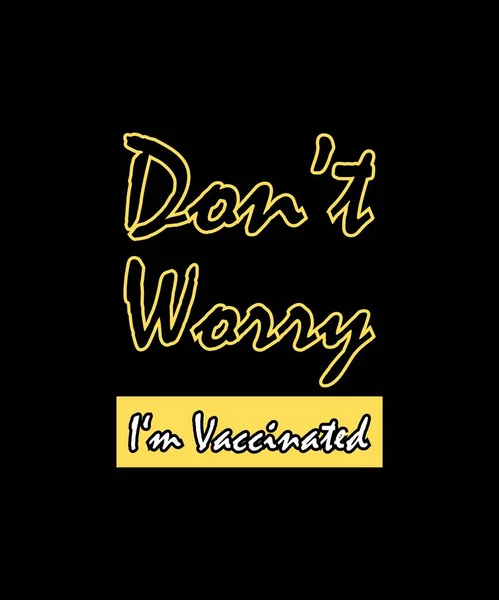 Don Worry Vaccinated Covid Health Vaccine Campaign Shirt Vector Design — Stockvector