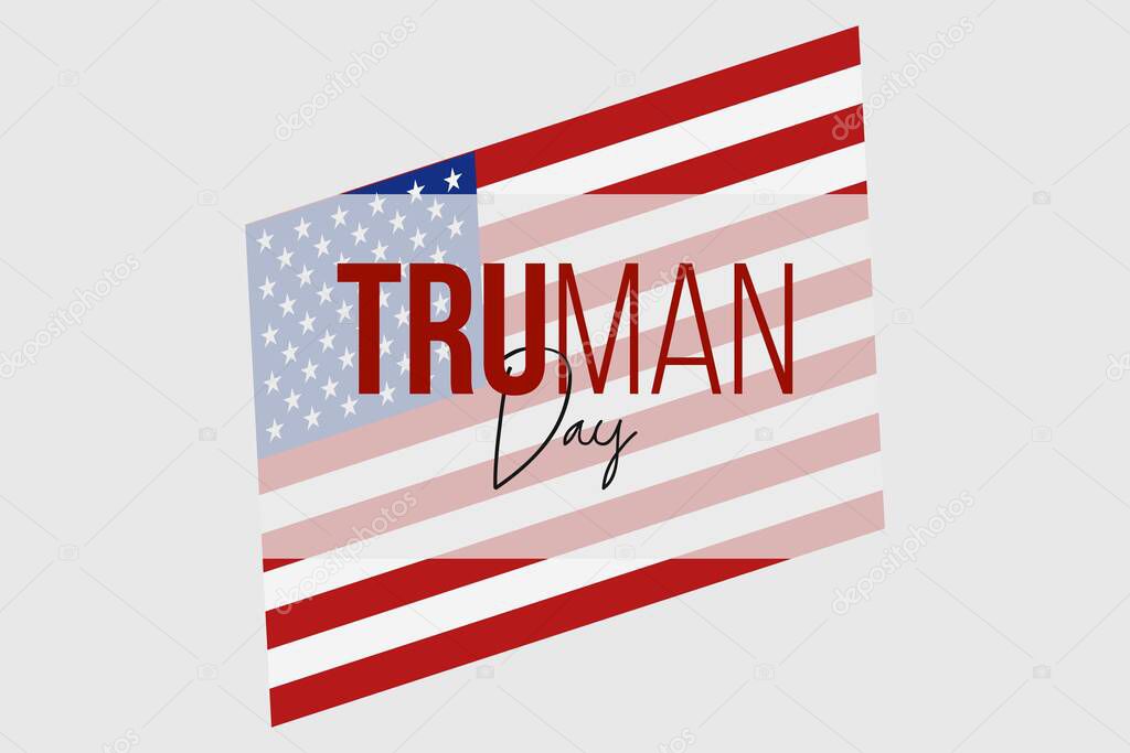Truman Day vector background with US flag. A holiday to celebrate the birth of Harry S. Truman.