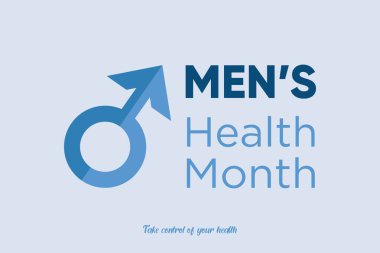Men's Health Month in June. Take control of your health. The slogan for men's health awareness month. Medical concept.