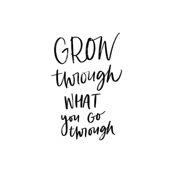 GROW THROUGH WHAT YOU GO THROUGH. VECTOR HOLIDAY GREETING NEW YEAR GREETING HAND LETTERING QUOTE PHRASE. MOTIVATIONAL HAND LETTERING — Stock Vector