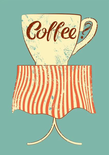 Kahve tipografik vintage tarzı grunge poster kafe için. Bir fincan kahve masada. Retro vektör çizim. — Stok Vektör