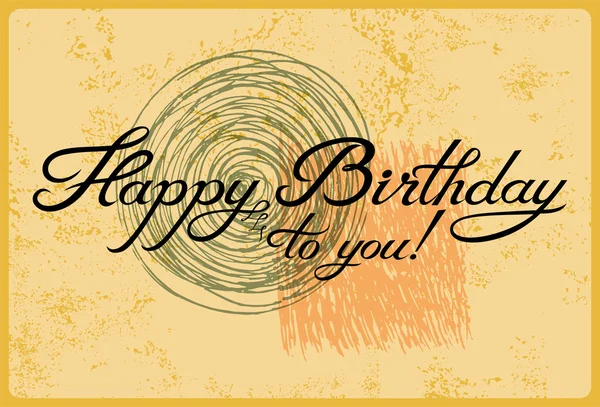 Happy Birthday to you! Calligraphic retro grunge Birthday Card. Vector illustration. — Stock Vector