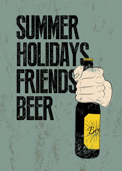 Summer, Holidays, Friends, Beer. Typographic retro grunge beer poster. Hand holds a beer bottle. Vector illustration. — Stock Vector